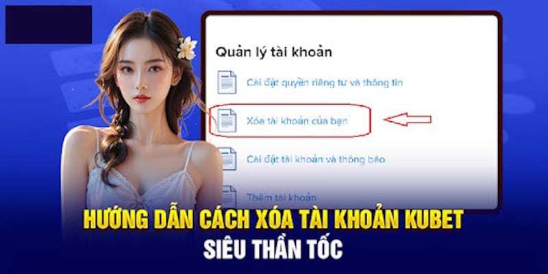 Hướng dẫn cách xoá tài khoản Kubet chuẩn Hướng dẫn cách xoá tài khoản Kubet chuẩn
